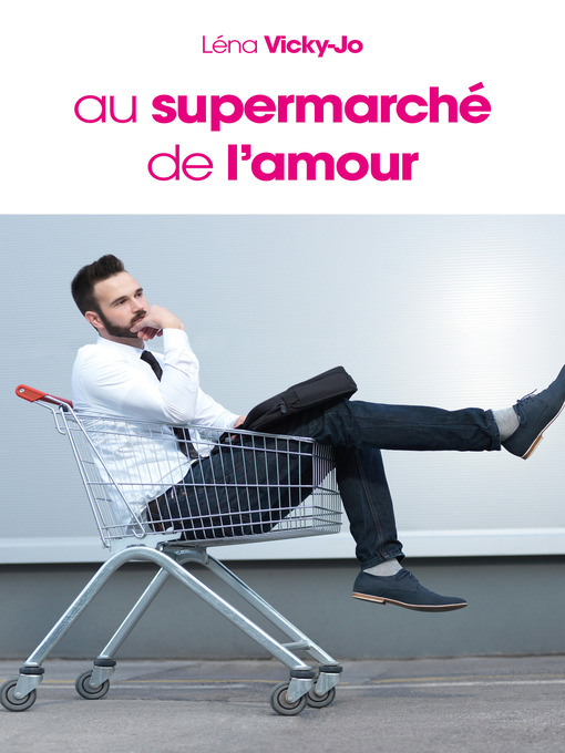 Title details for Au supermarché de l'amour by Léna Vicky-Jo - Available